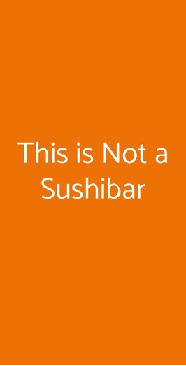 This Is Not A Sushibar, Milano