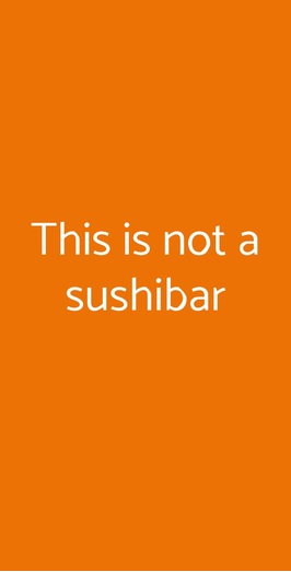 This Is Not A Sushibar, Milano