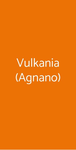 Vulkania (agnano), Napoli
