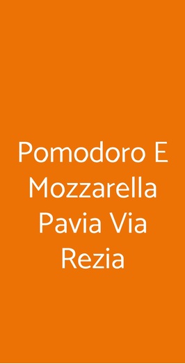 Pomodoro E Mozzarella Pavia Via Rezia, Pavia