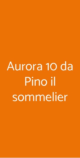 Aurora 10 Da Pino Il Sommelier, Roma