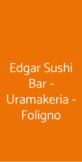 Edgar Sushi Bar - Uramakeria - Foligno, Foligno