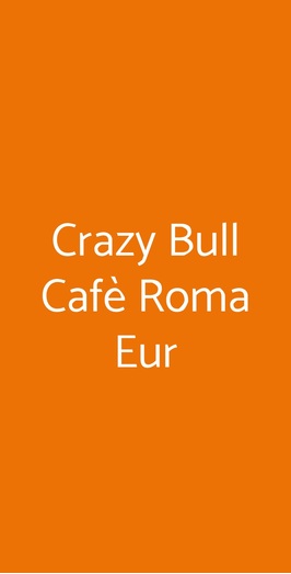 Crazy Bull Cafè Roma Eur, Roma