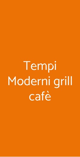 Tempi Moderni Grill Cafè, Parma